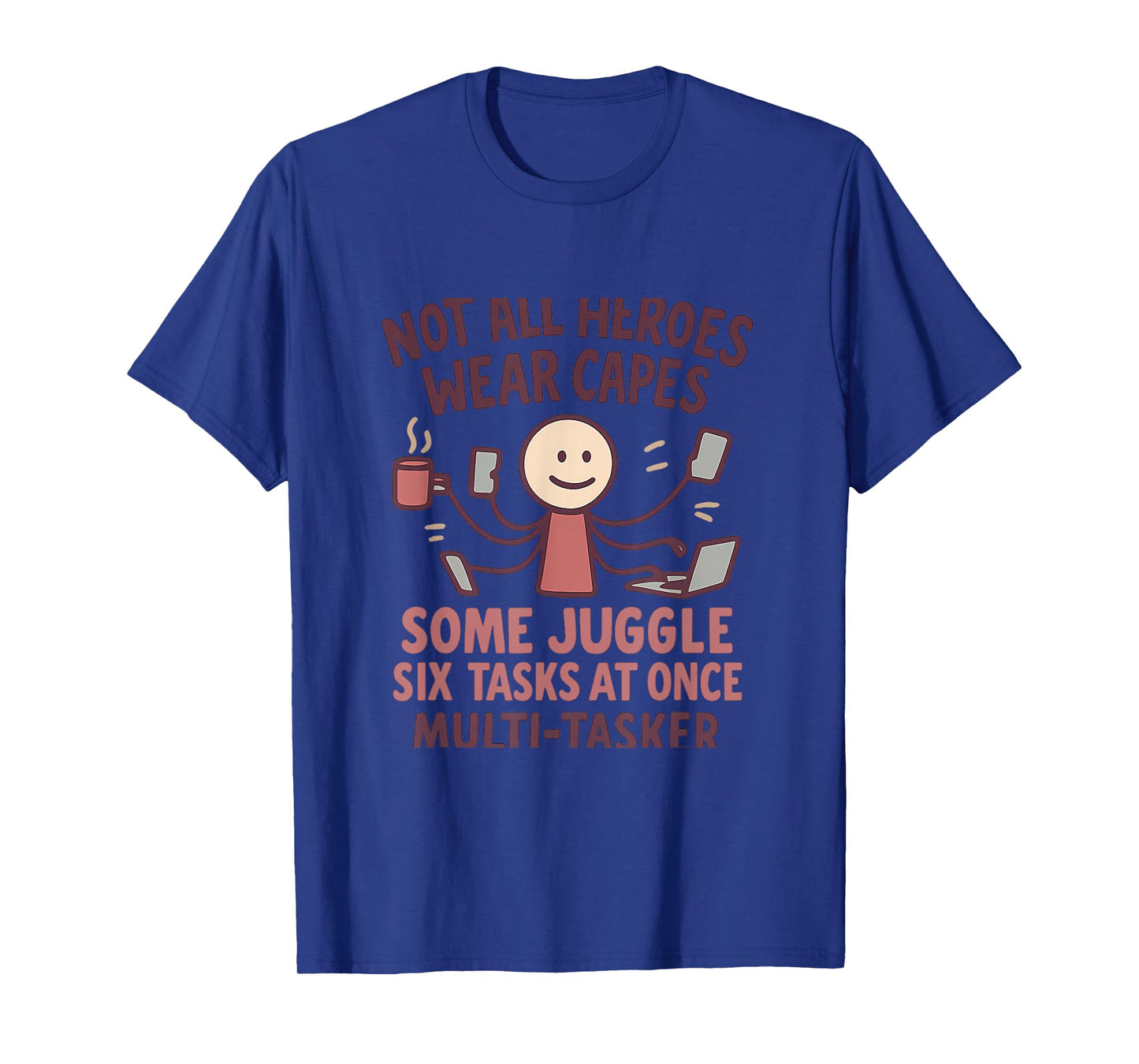 Not All Heroes Wear Capes Multi Tasker Print T-Shirt