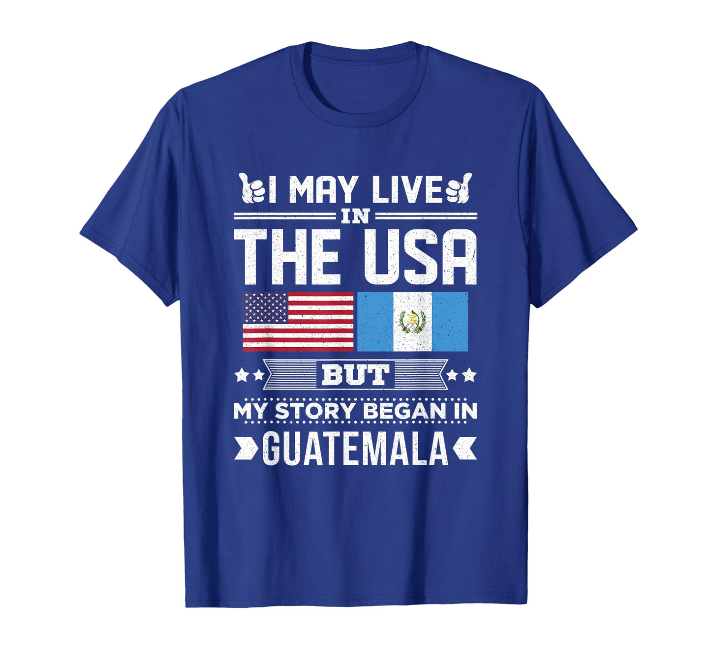 I May Live In USA But My Story Began In Guatemala Flag T-Shirt
