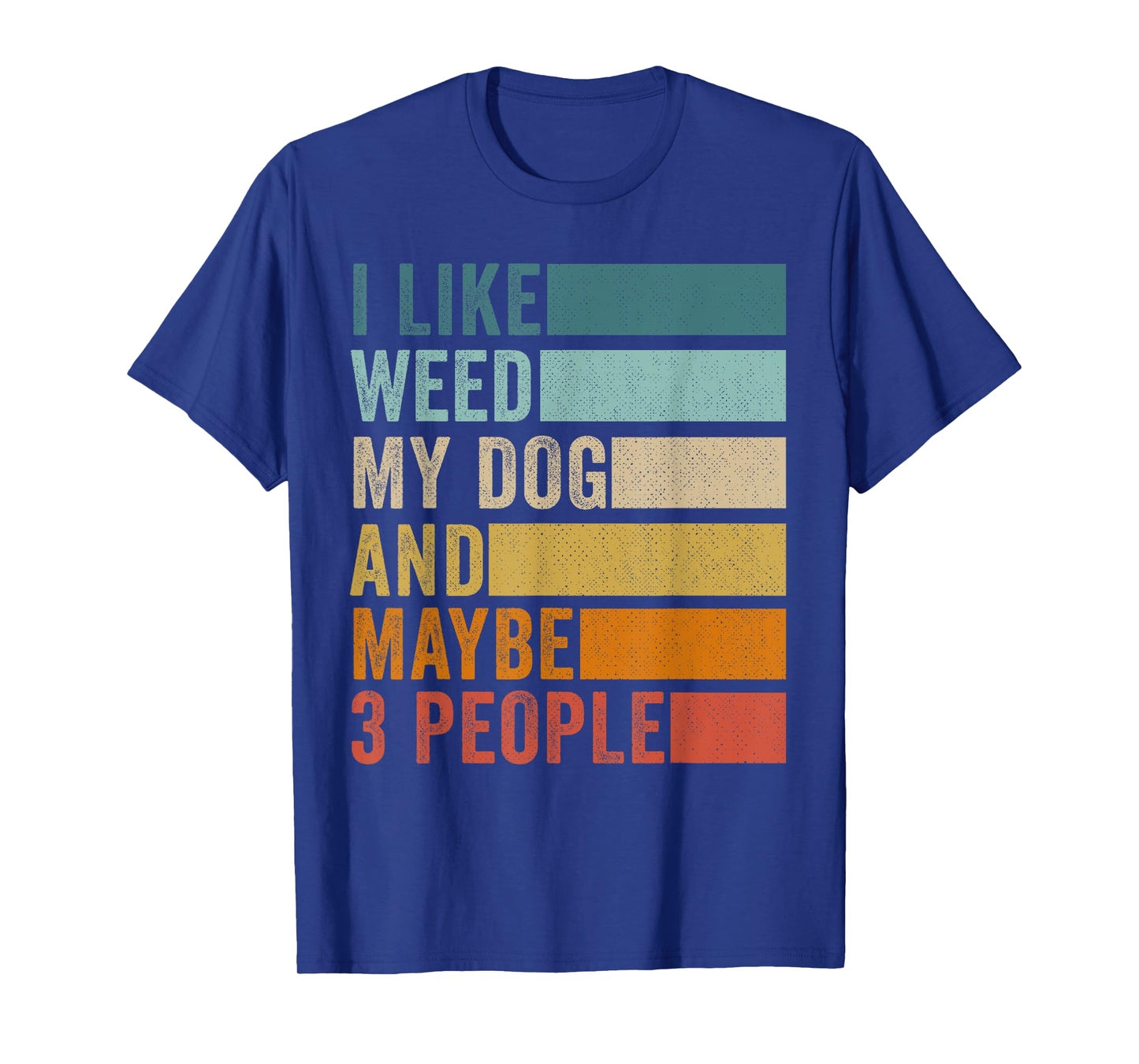 I Like Weed My Dog And Maybe 3 People Vintage Retro T-Shirt