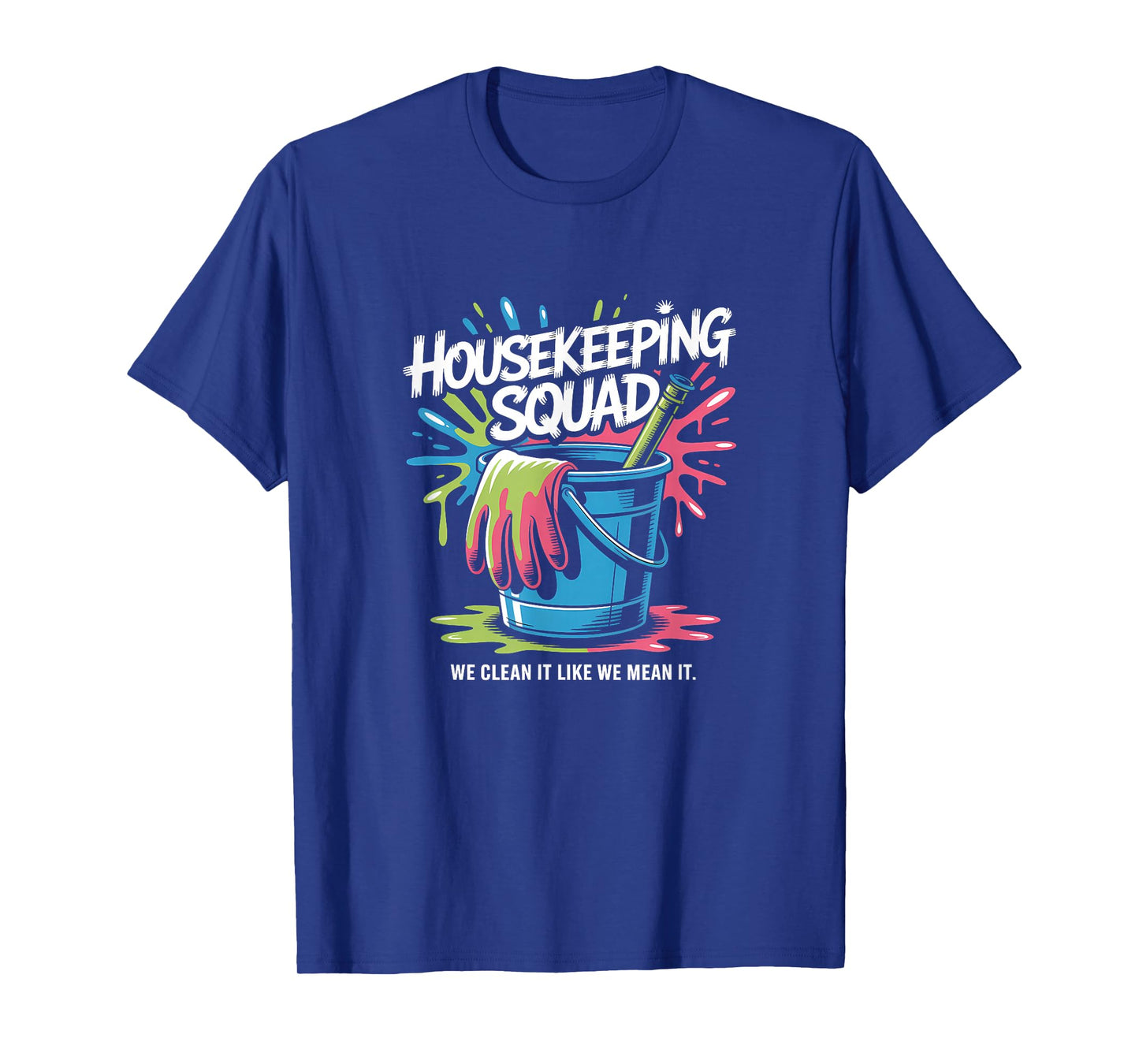 Funny Housekeeping Squad We Clean It Housekeeper T-Shirt