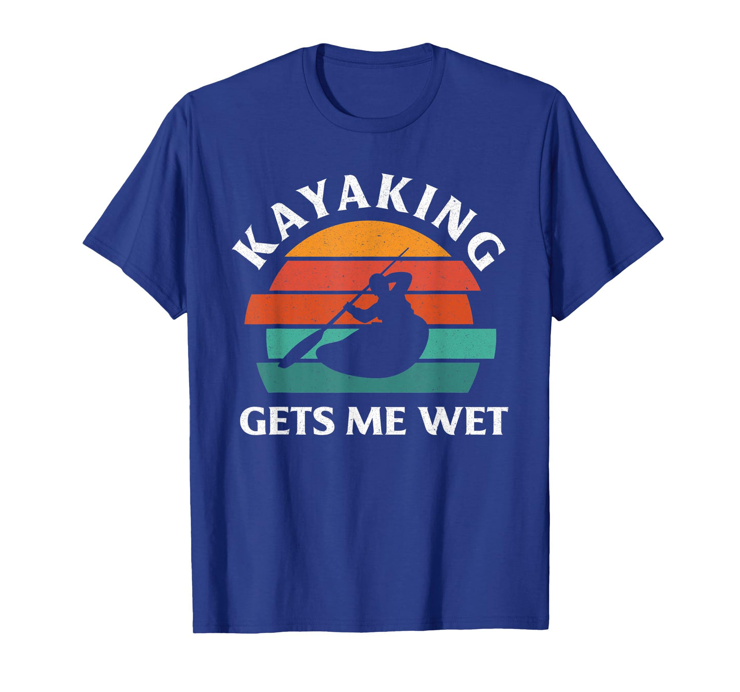 Kayaking Gets Me Wet Funny Kayak Lover Kayaking T-Shirt