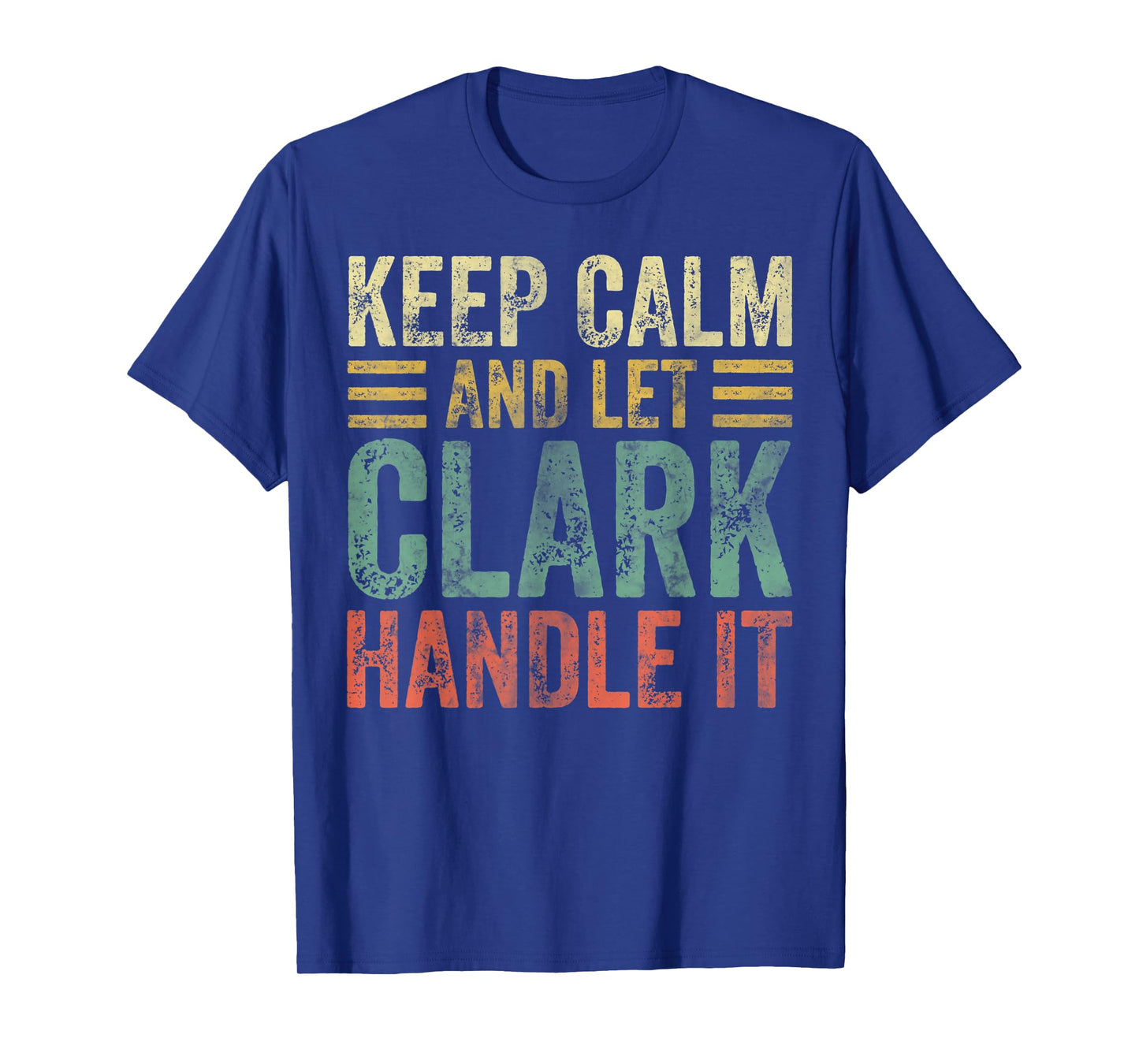 Personalized Name Shirt Keep Calm And Let Clark Handle it T-Shirt