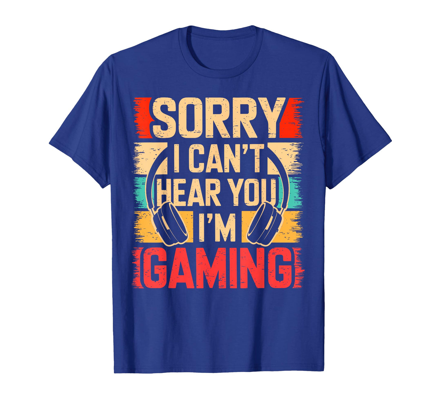 Sorry I Can't Hear You I'm Gaming Funny Gaming Graphic Gift T-Shirt
