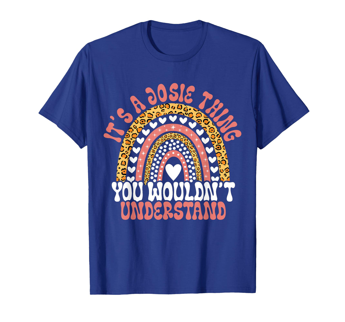 Funny Josie Name Leopard Funny Josie Birthday Quote Josie T-Shirt