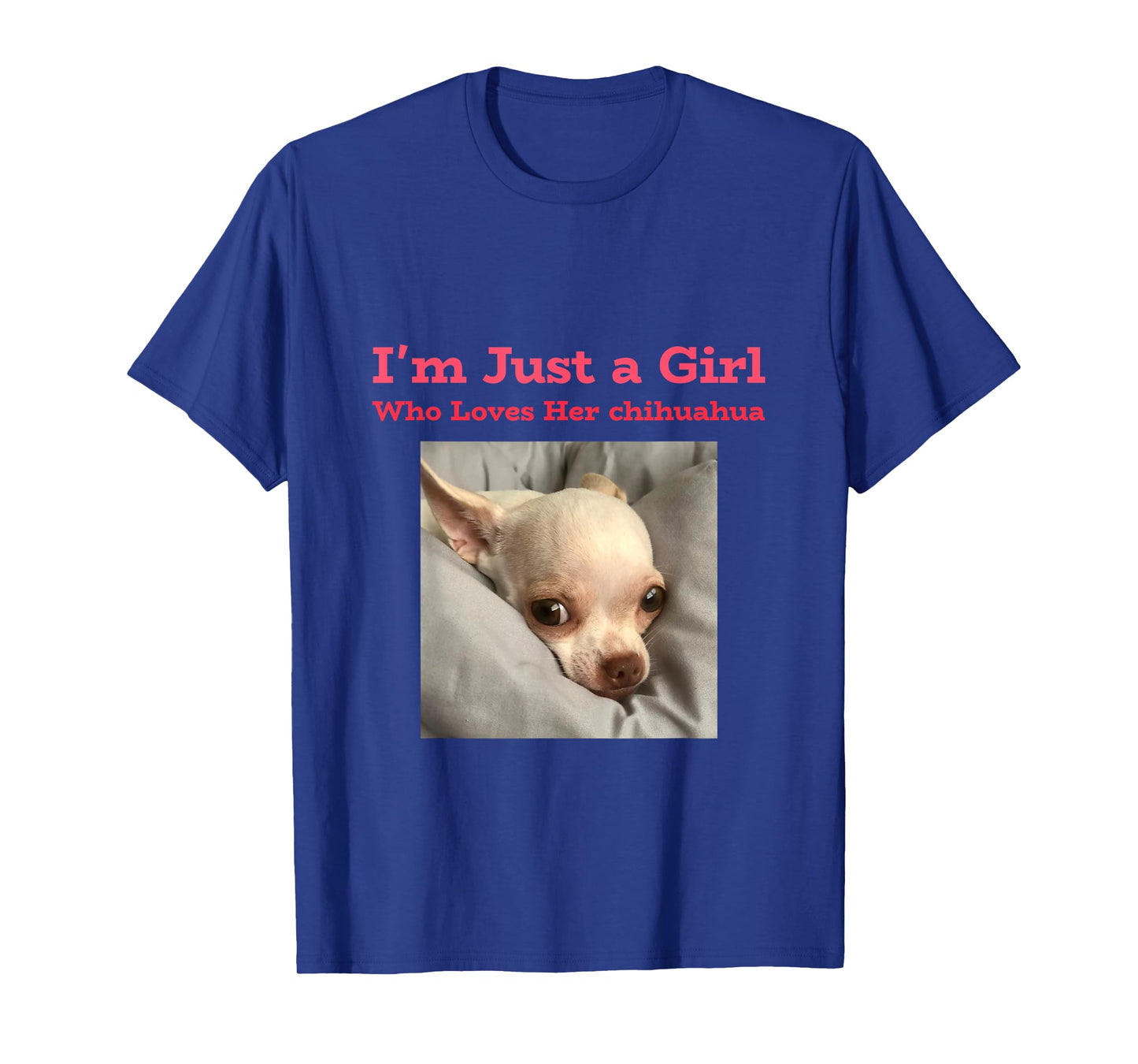 I'm just a girl who loves her chihuahua T-Shirt