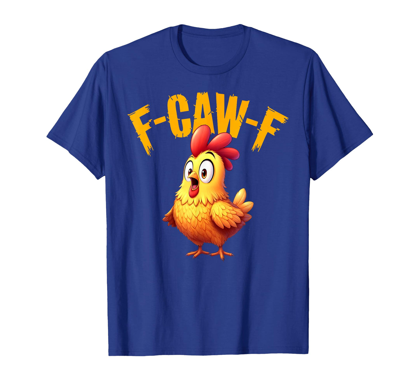 Funny F-Caw-F Chicken Sarcastic Bird Quote Rooster Meme T-Shirt