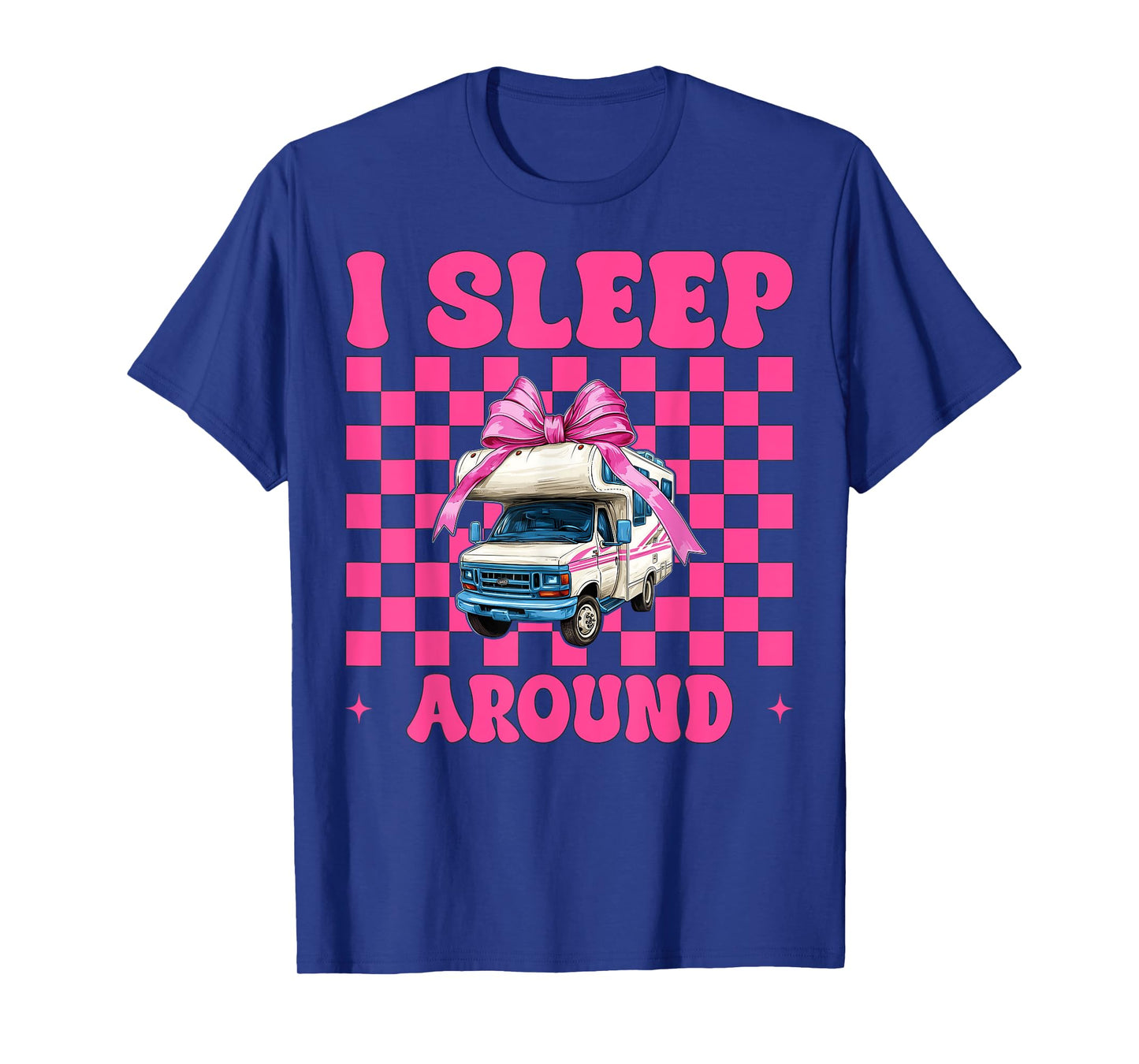 RV Camping Camper Motorhome Girl Mom Coquette I Sleep Around T-Shirt