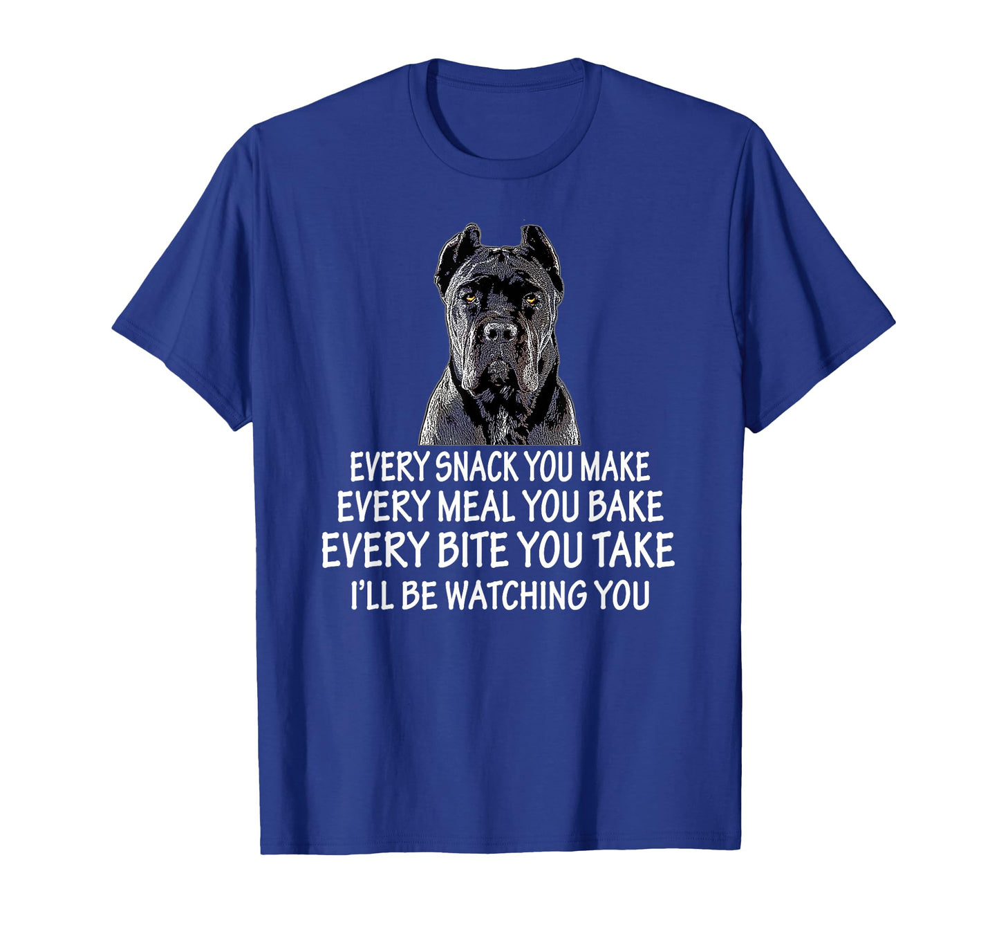 Every Snack You Make for Cane Corso Dad and Cane Corso Mom T-Shirt