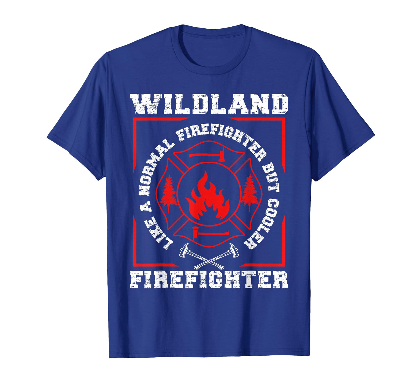 Wildland Firefighter But Cooler Wildland Fireman T-Shirt