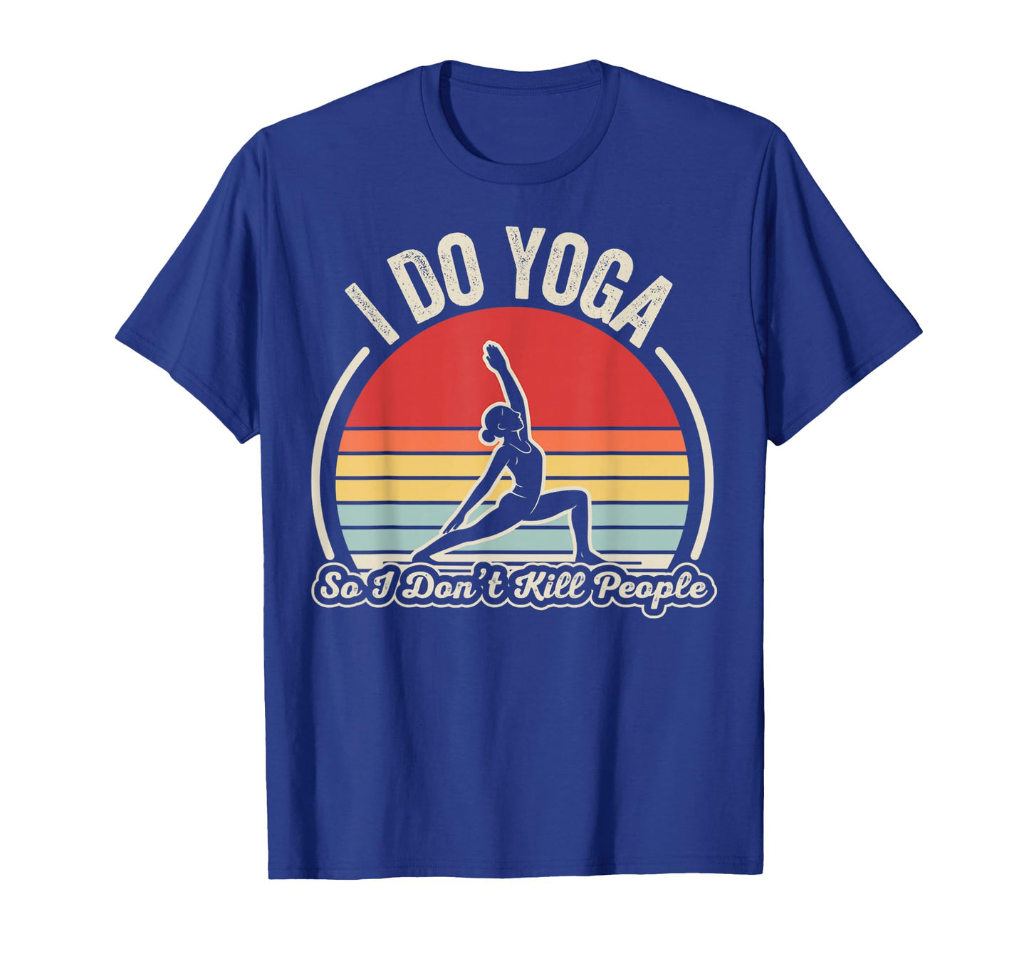 I Do Yoga So I Don’t Kill People Retro T-Shirt