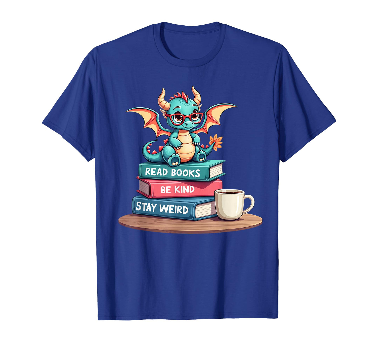 Funny Bookworm Book Dragon Read Books Be Kind Stay Weird T-Shirt