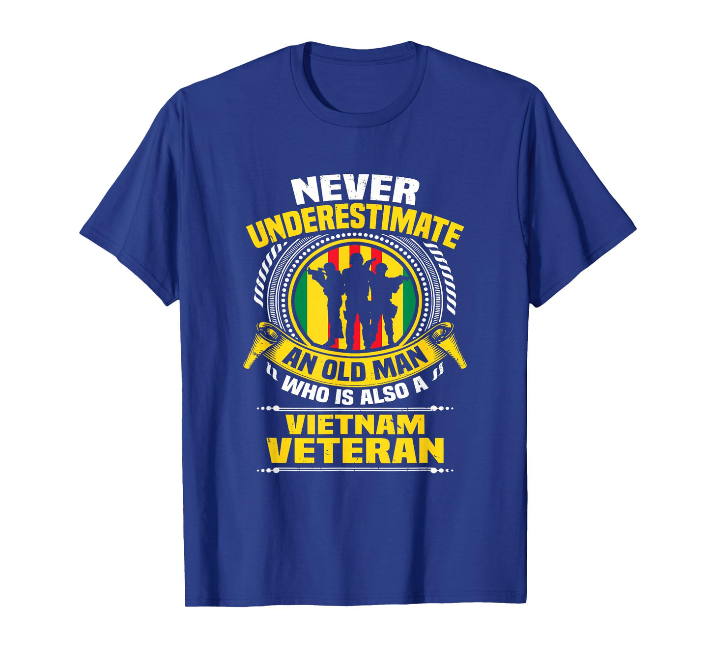 Never Underestimate an Old Man Who is Also Vietnam Veteran T-Shirt