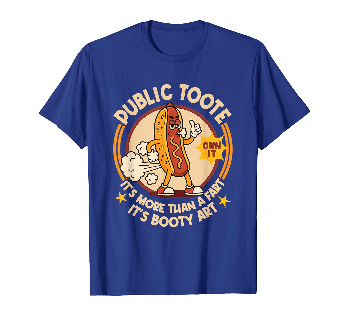 Public Tooter It's More Than A Fart It's Booty Art Hotdog T-Shirt