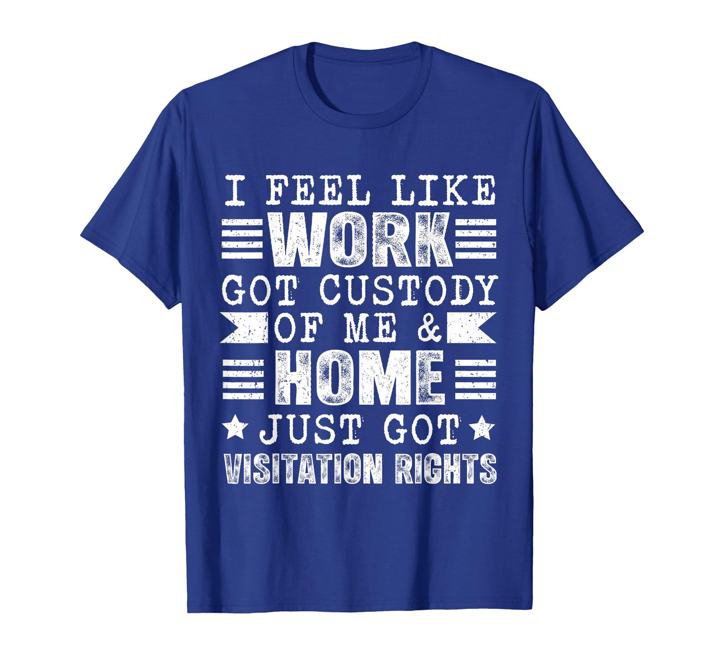 I Feel Like Work Got Custody of Me Funny Sarcastic Saying T-Shirt