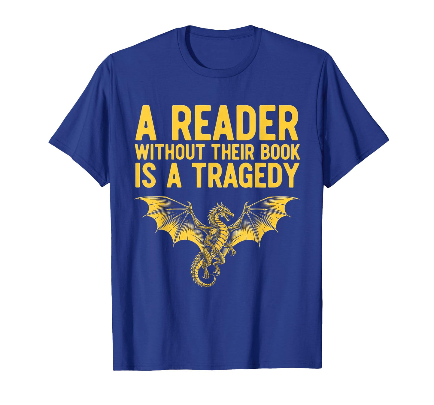 A Reader Without Their Book is a Tragedy Bookworm Book Lover T-Shirt