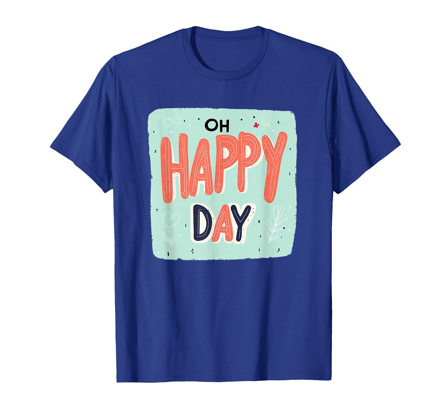 Amazing Oh Happy Day Emblem for a Nice Look T-Shirt