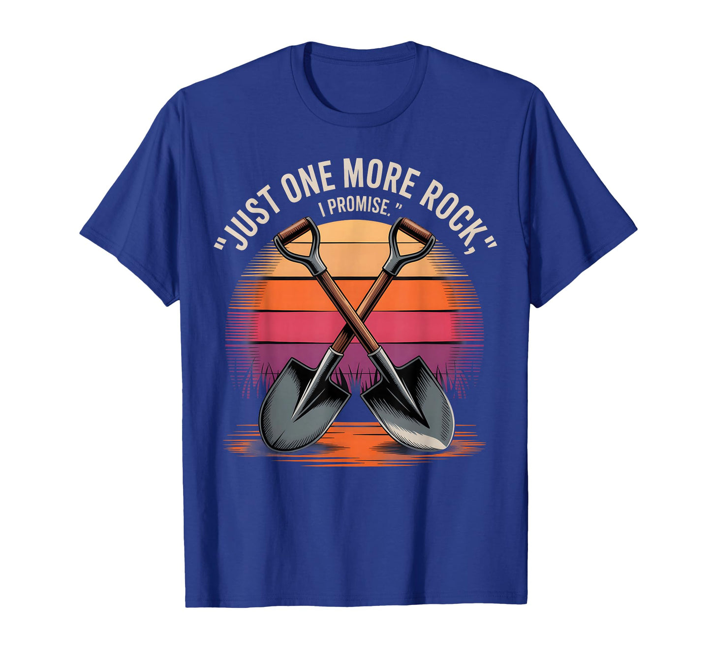 Just One More Rock I Promise” Funny Rock Hunter Quote T-Shirt