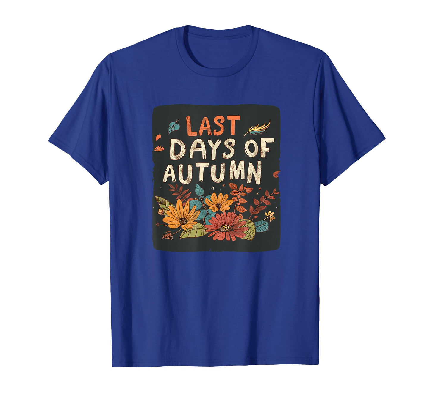 Pretty Vibrant Plants with Last Days of Autumn Outfit T-Shirt