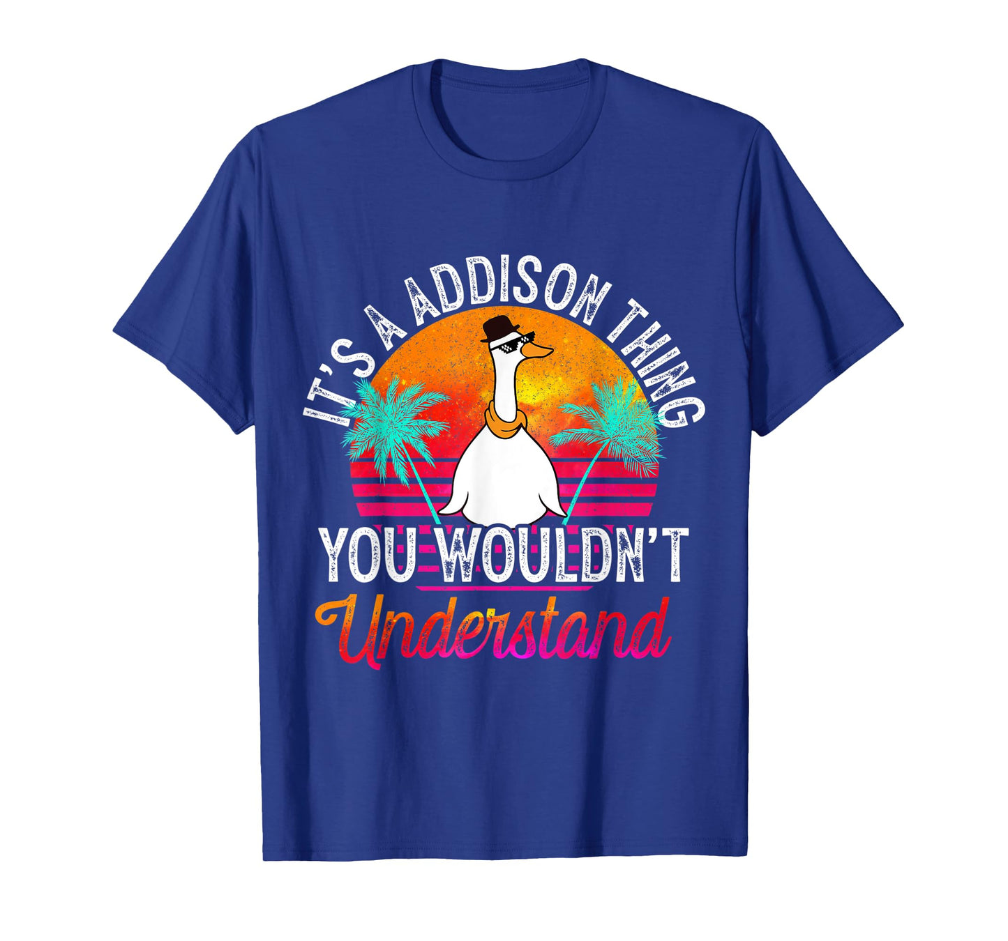 It's A Addison Thing You Wouldn't Understand Funny Addison T-Shirt