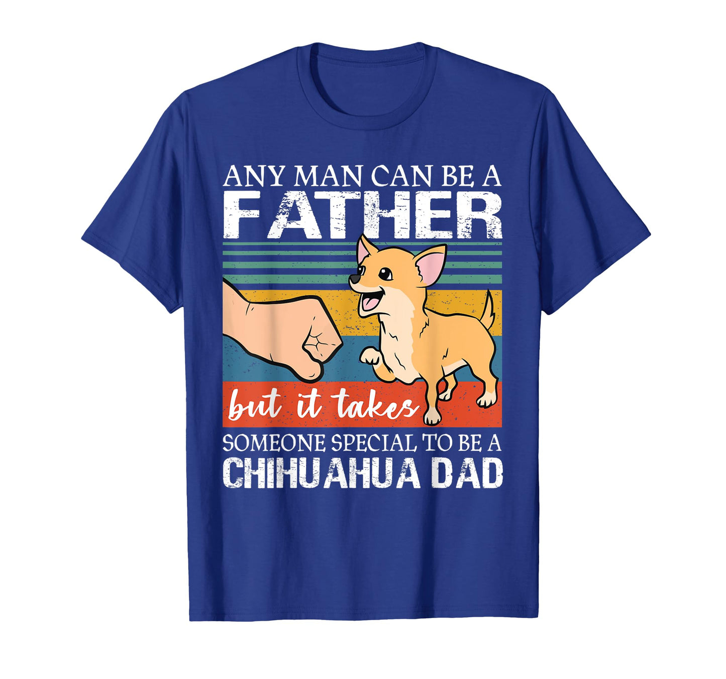 Mens Any man can be a father but special to be a chihuahua dad T-Shirt