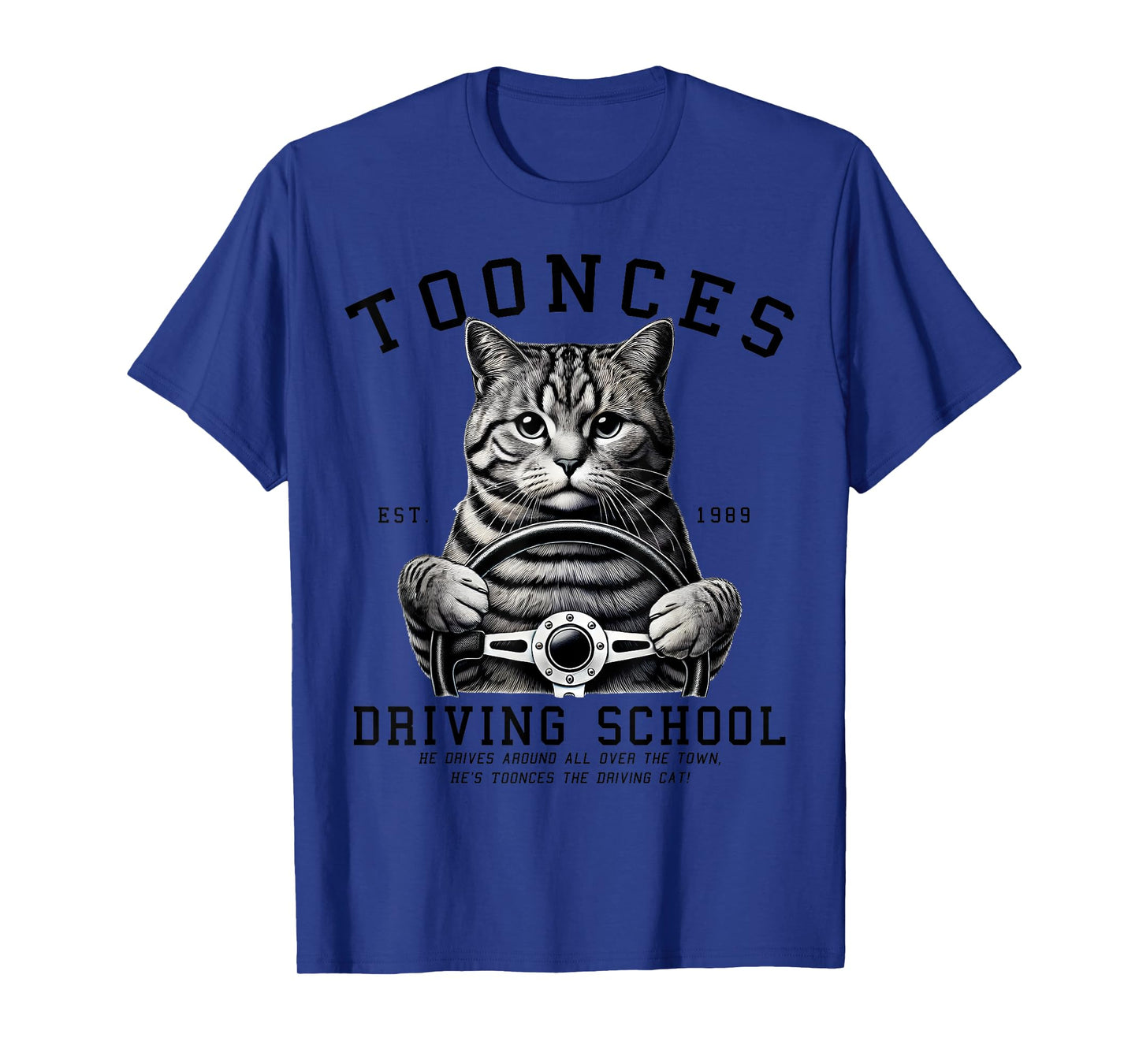 Toonces Driving School Est.1989 The Driving Cat Toonces Men Women Girls Kids T-Shirt