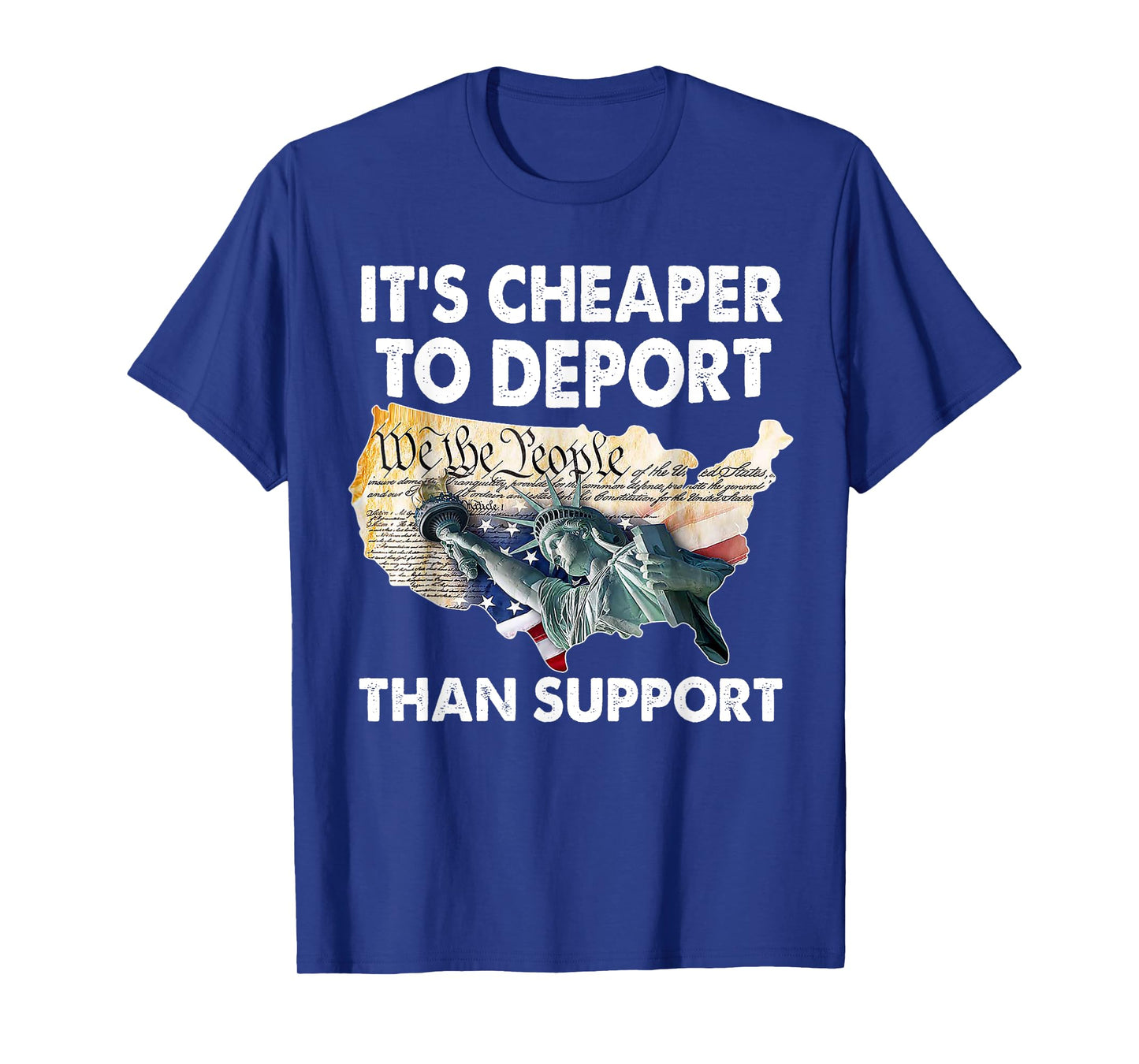 It's Cheaper To Deport Than Support T-Shirt