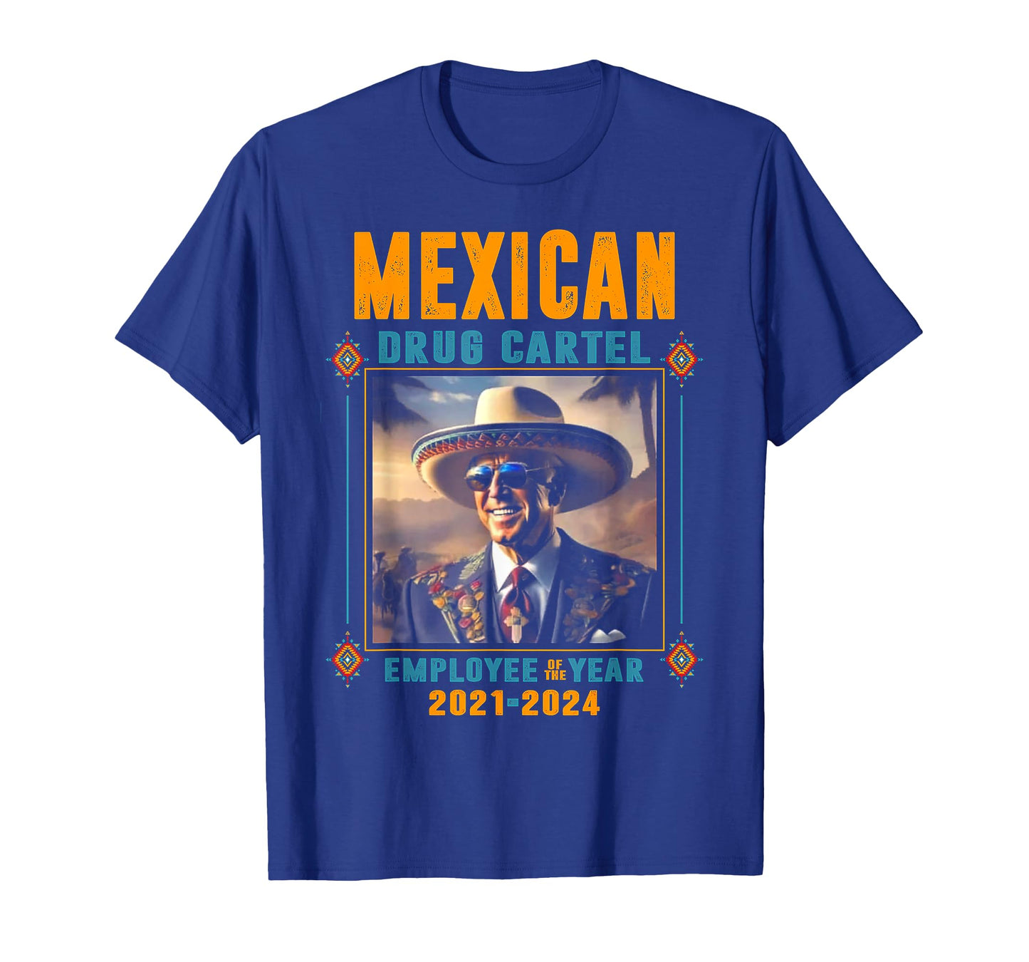 Mexican Drug Cartel Employee Of The Year - Biden T-Shirt