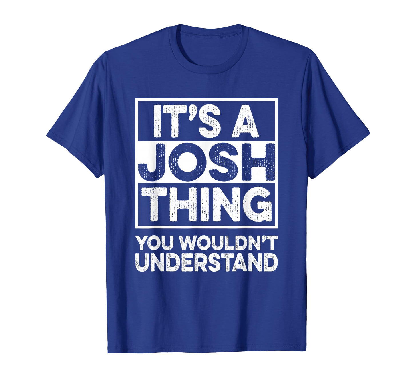 It's A Josh Thing You Wouldn't Understand Shirt Josh T-Shirt