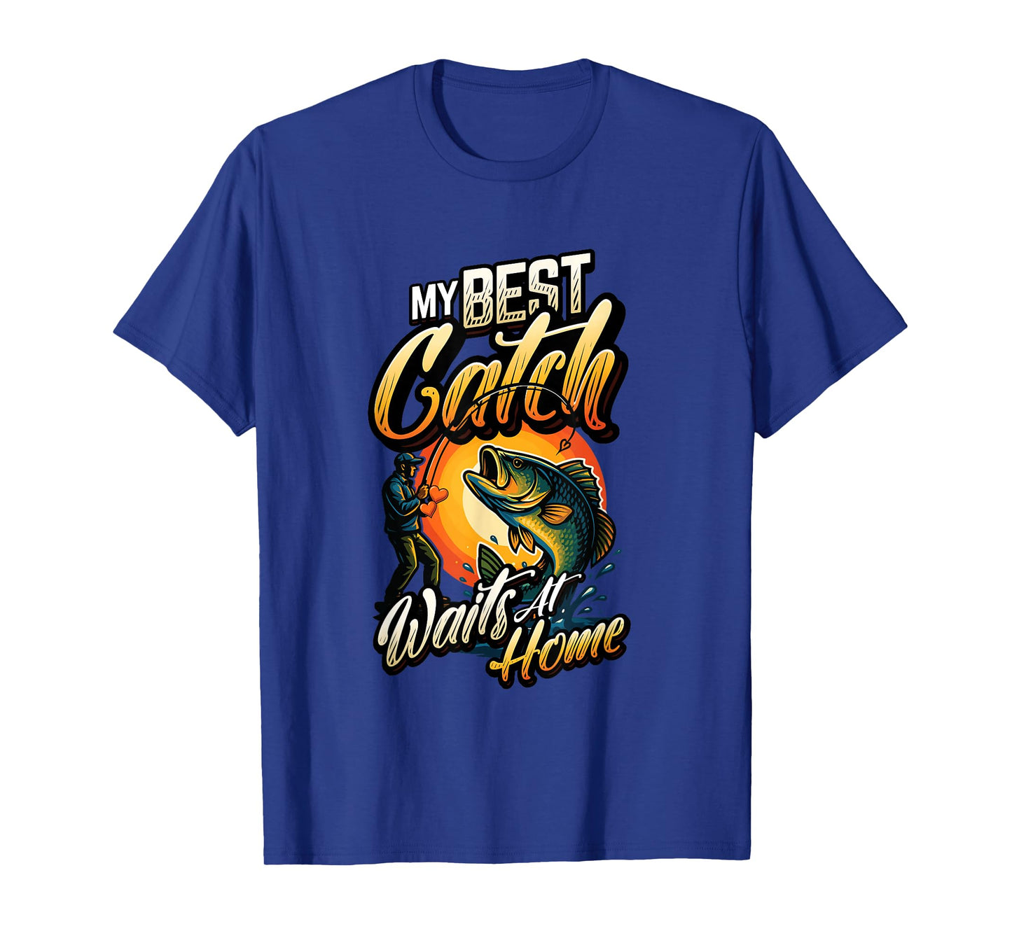 My Best Catch Waits at Home Funny Husband Fishing T-Shirt