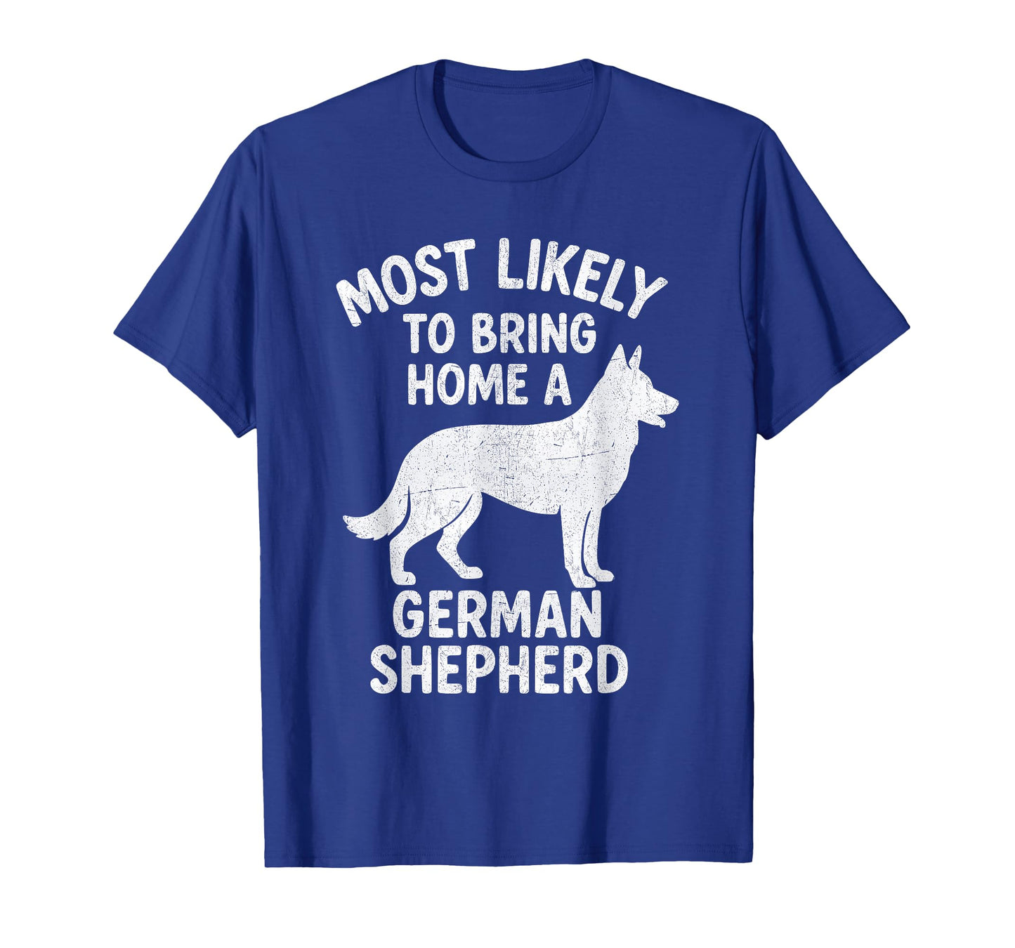 Most Likely To Bring Home A German Shepherd T-Shirt