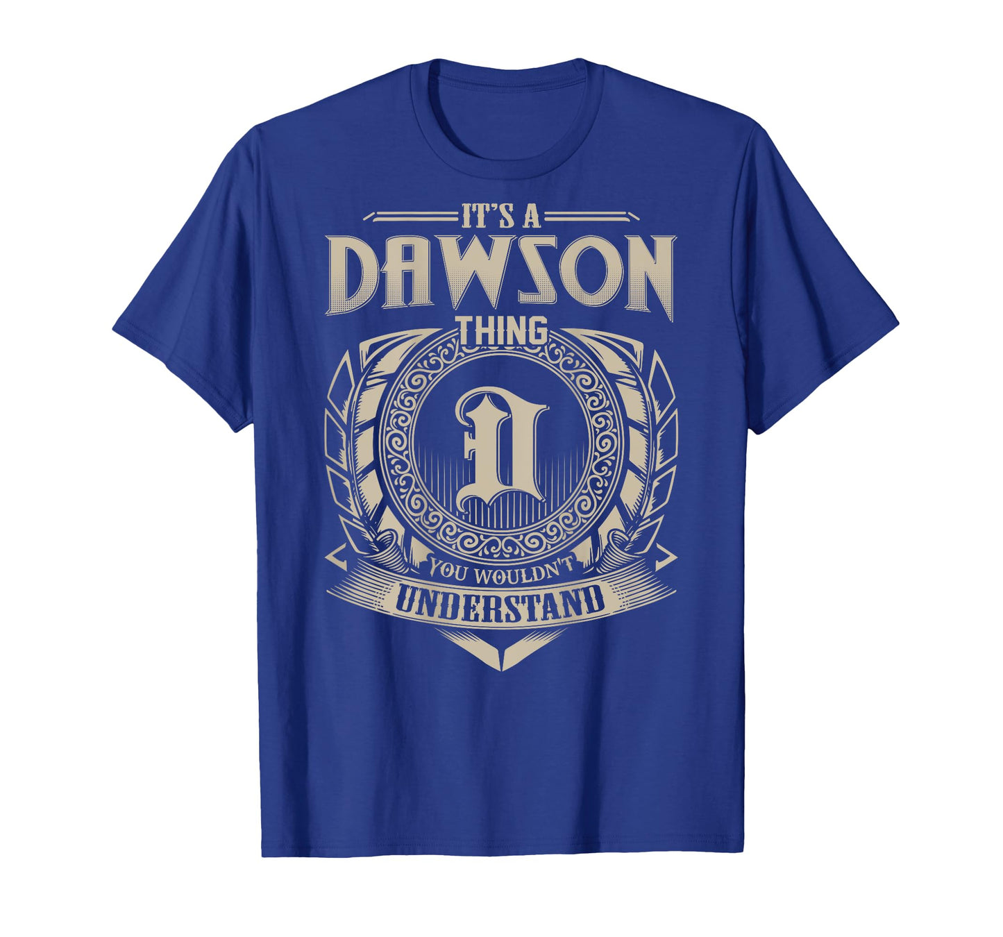 It's A DAWSON Thing You Wouldn't Understand Family Name T-Shirt