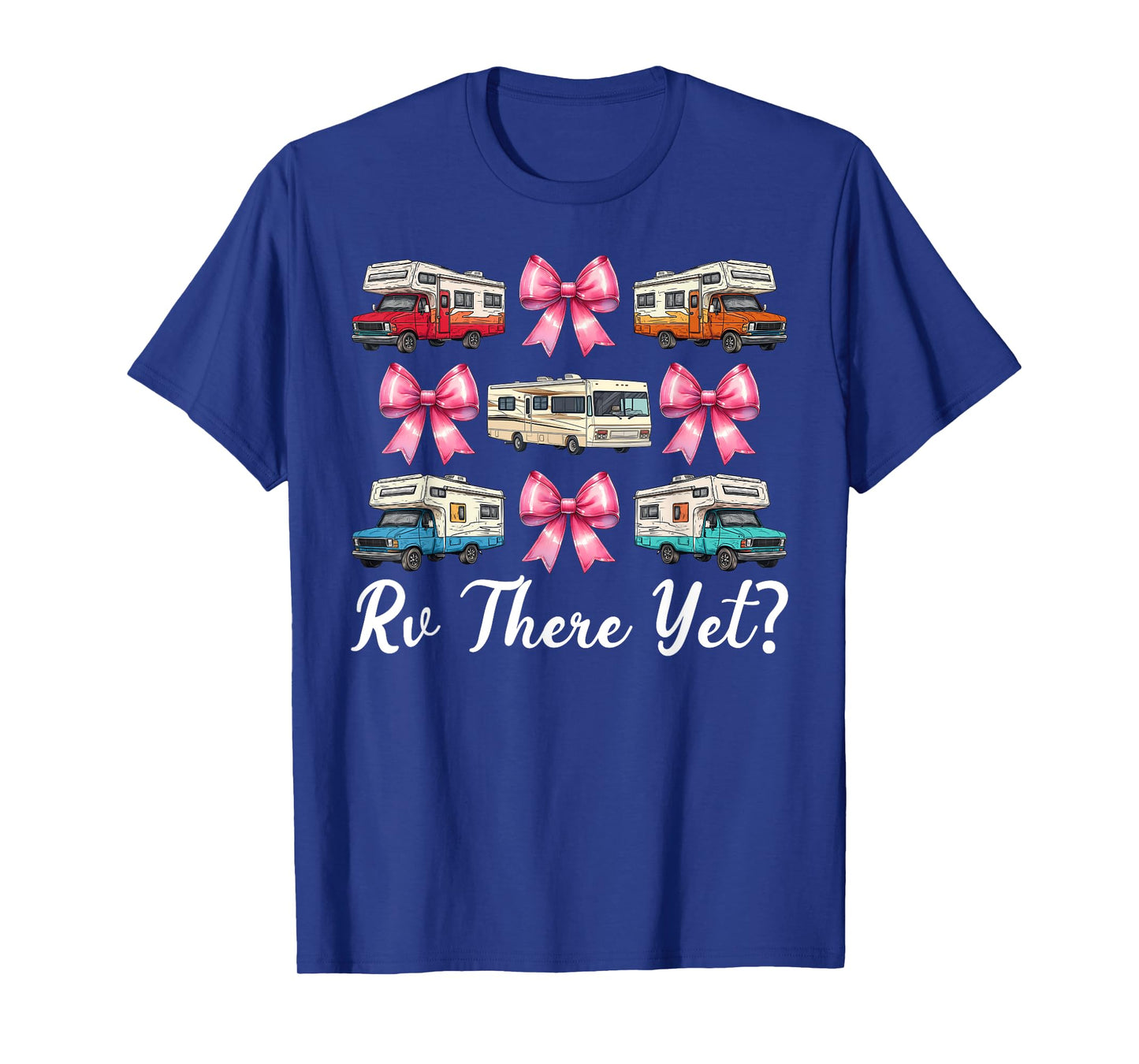 Rv There Yet? RV Camping Camper Motorhome Girl Mom Coquette T-Shirt