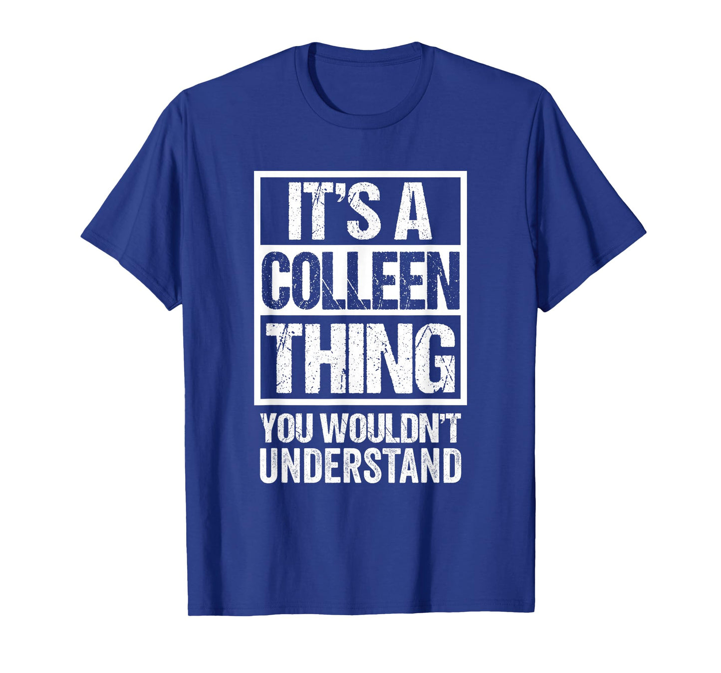 It's A Colleen Thing You Wouldn't Understand First Name T-Shirt