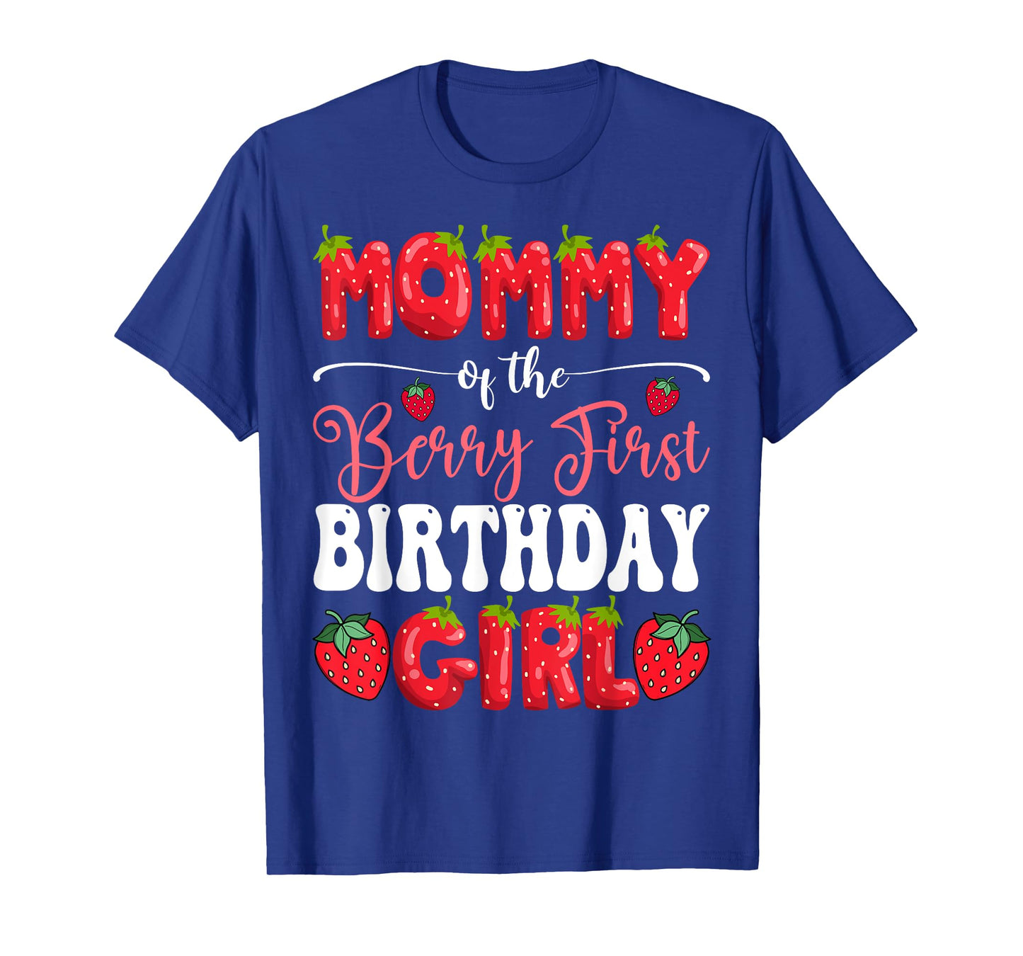 Mommy Of Berry First Birthday Girl Strawberry 1St Bday T-Shirt