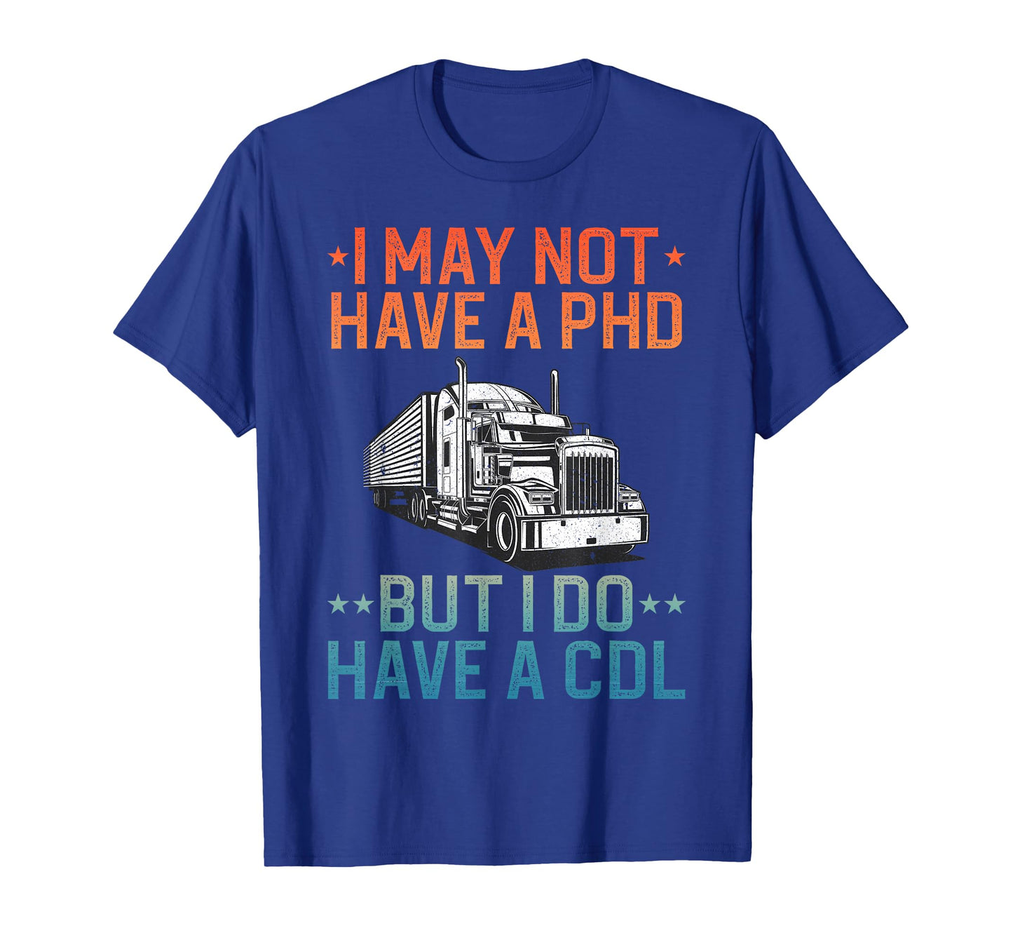 Best CDL Driver Art for Men Women Trucker CDL Truck Driver T-Shirt