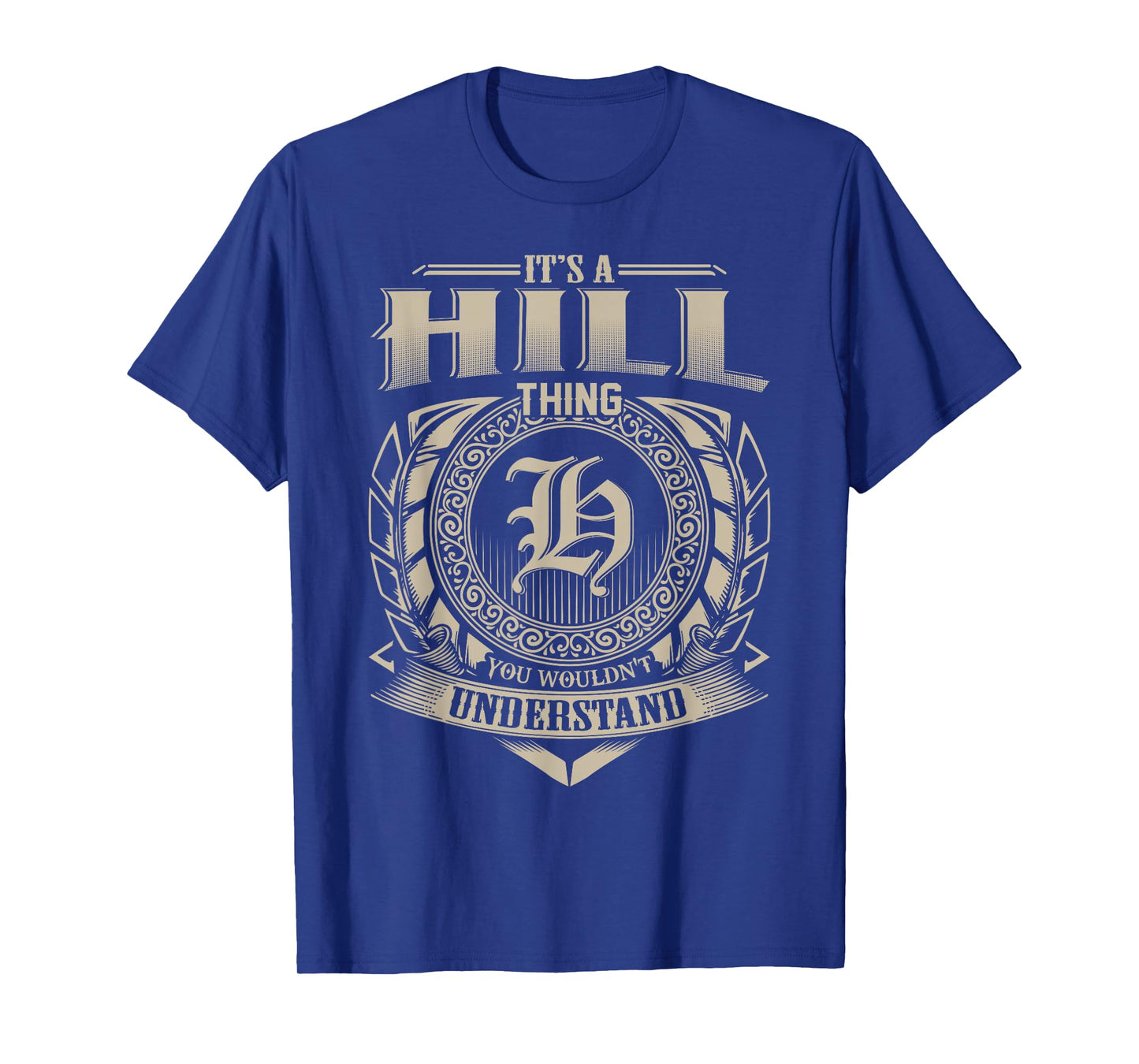 It's A HILL Thing You Wouldn't Understand Name Vintage T-Shirt