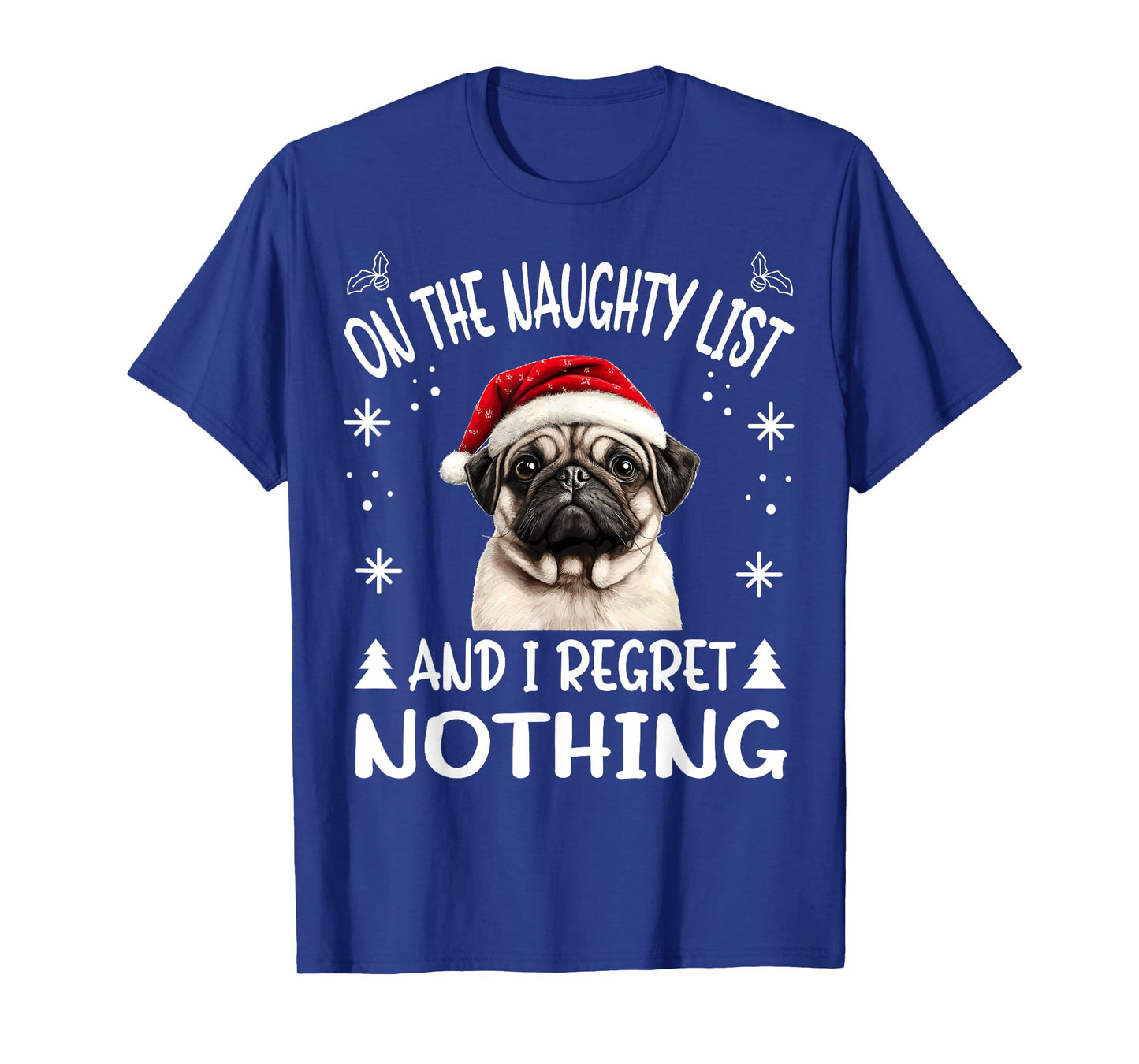Cute PugPuggy dog Dog Christmas On The Naughty List and I T-Shirt