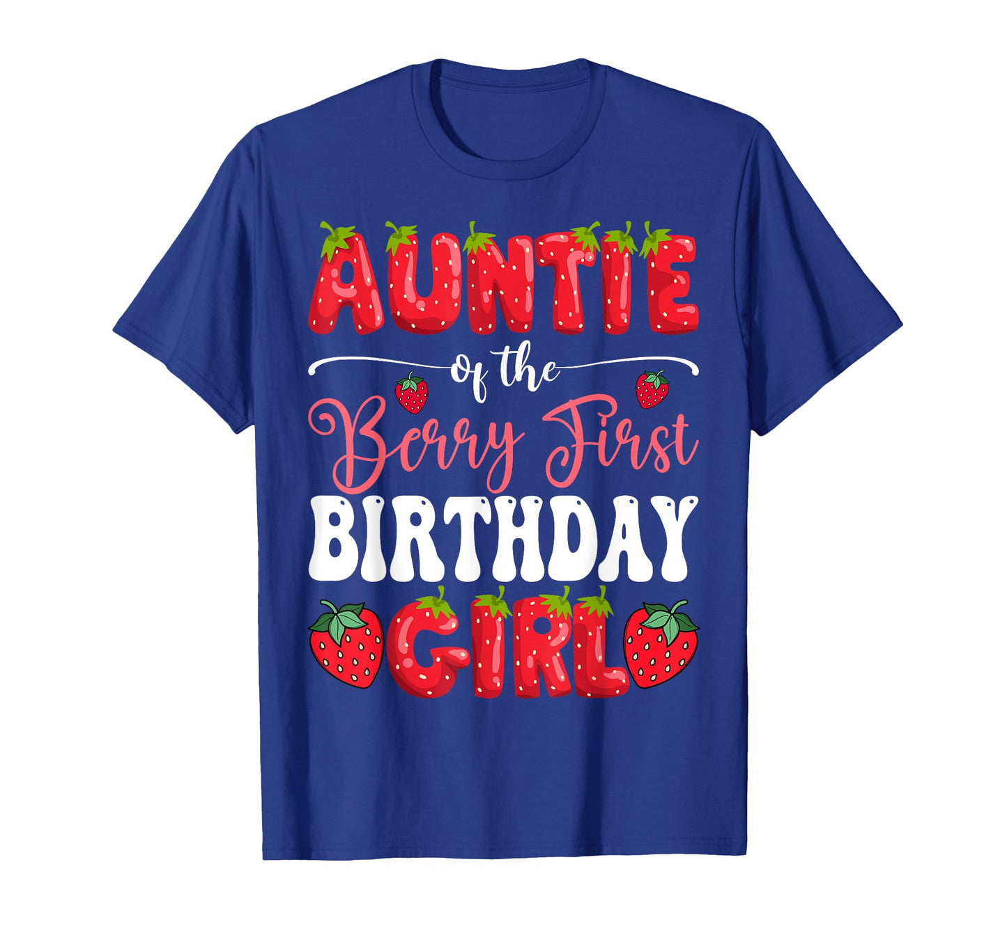 Auntie Of Berry First Birthday Girl Strawberry 1St Bday T-Shirt