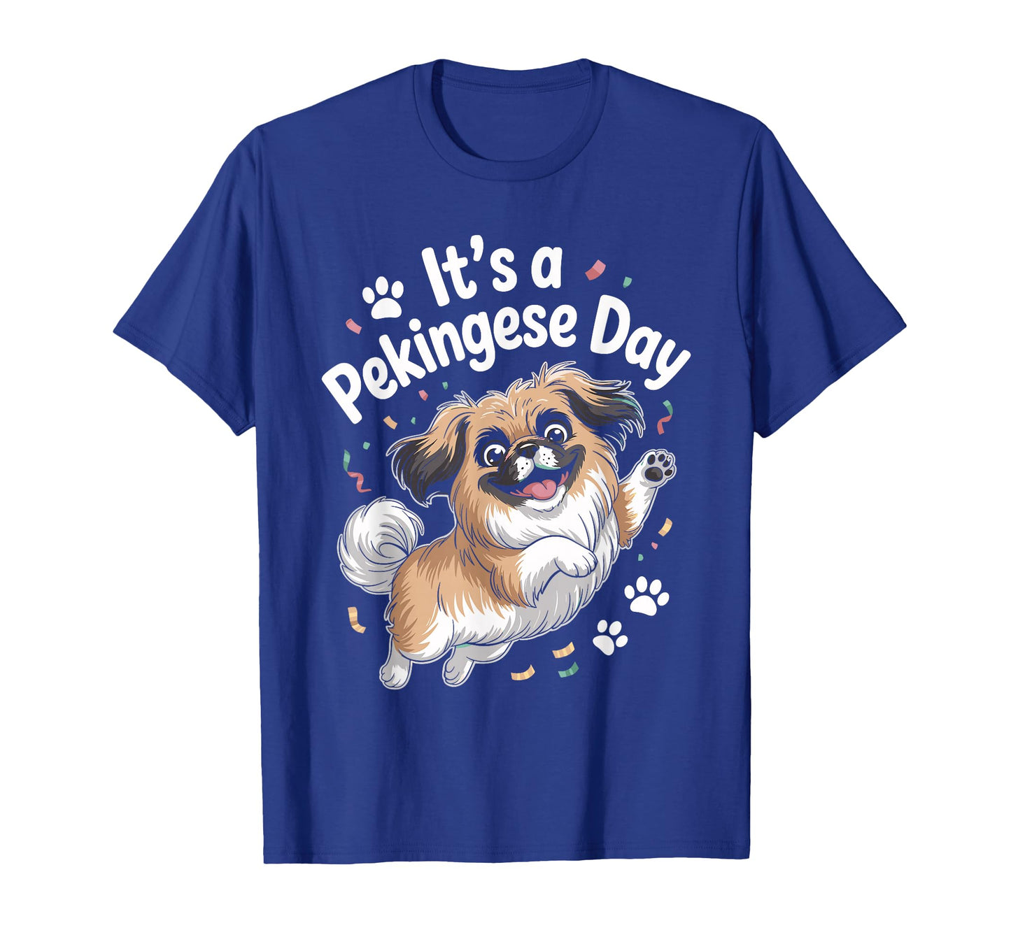 It’s A Pekingese Day Funny Cute Lap Toy Dog Mom Breed Owner T-Shirt