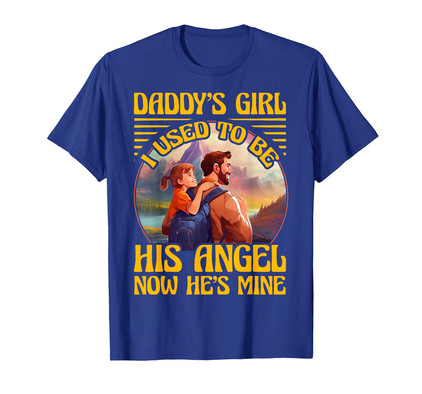 Daddy's Girl I used to be his Angel now he's Mine Women T-Shirt