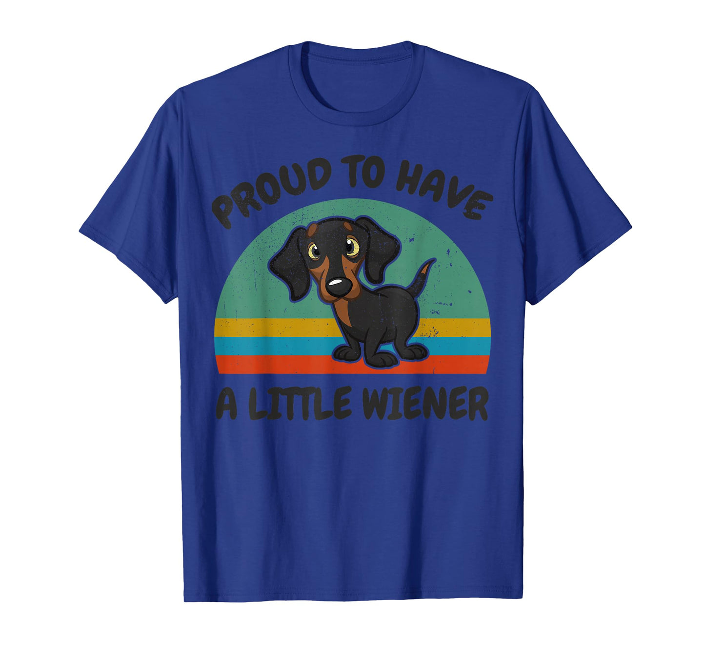 Funny Proud to Have a Little Weiner for Dachshund Dog Lover T-Shirt