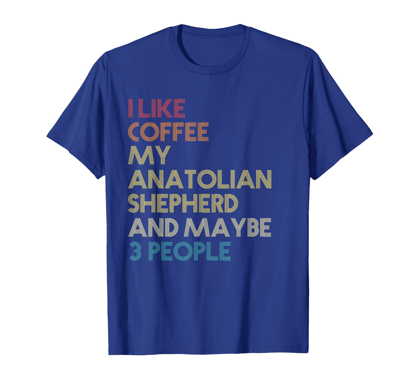 Anatolian Shepherd Dog Owner Coffee Lovers Quote Gift Retro T-Shirt