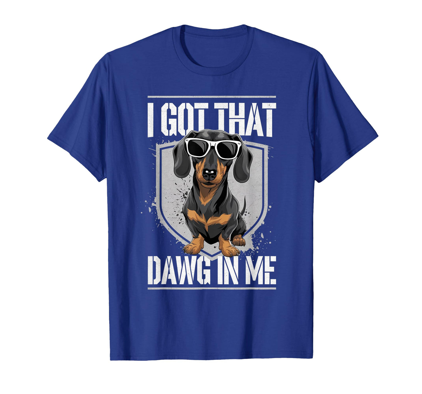 I Got That Dawg In Me Dachshunds, Funny Dachshunds Dog Men Women T-Shirt