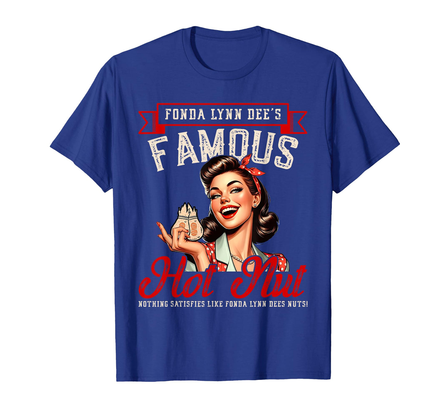 Fonda Lynn Dees Nuts Satisfies - Funny Adult Humor Quotes T-Shirt