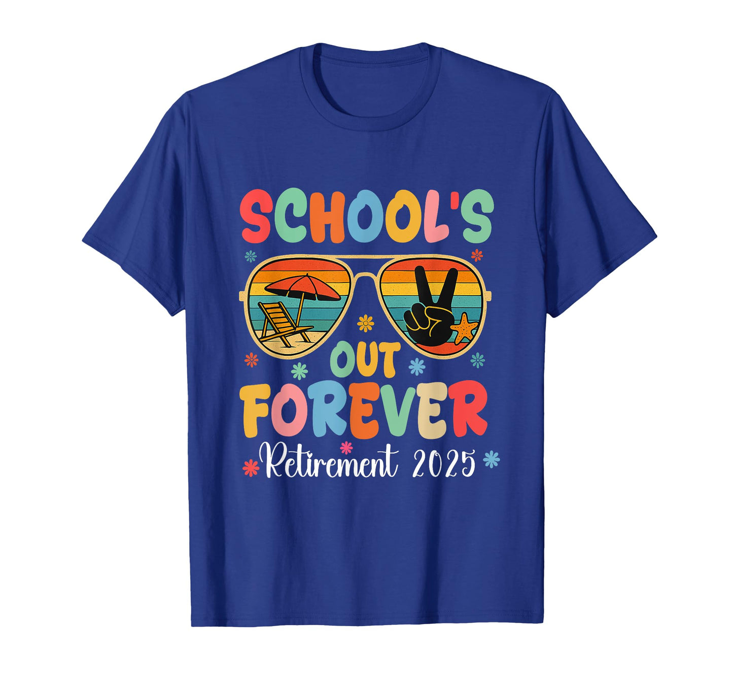 Schools Out Forever Retirement 2025 Retired Teacher Summer T-Shirt