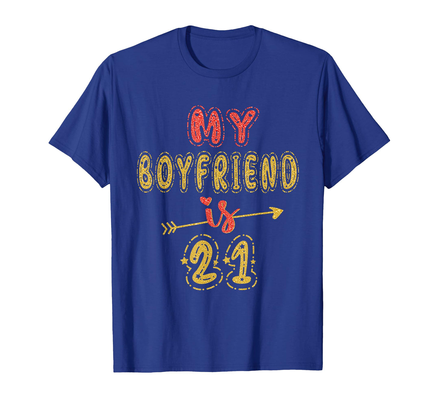 My Boyfriend Is 21 Years Old 21st Birthday Idea For Him T-Shirt