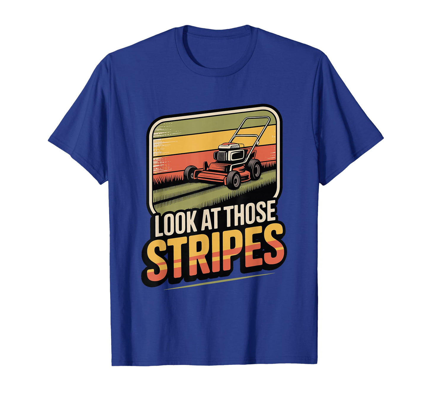 Lawn Mower Humor – Look at Those Stripes Lawn Mowing T-Shirt