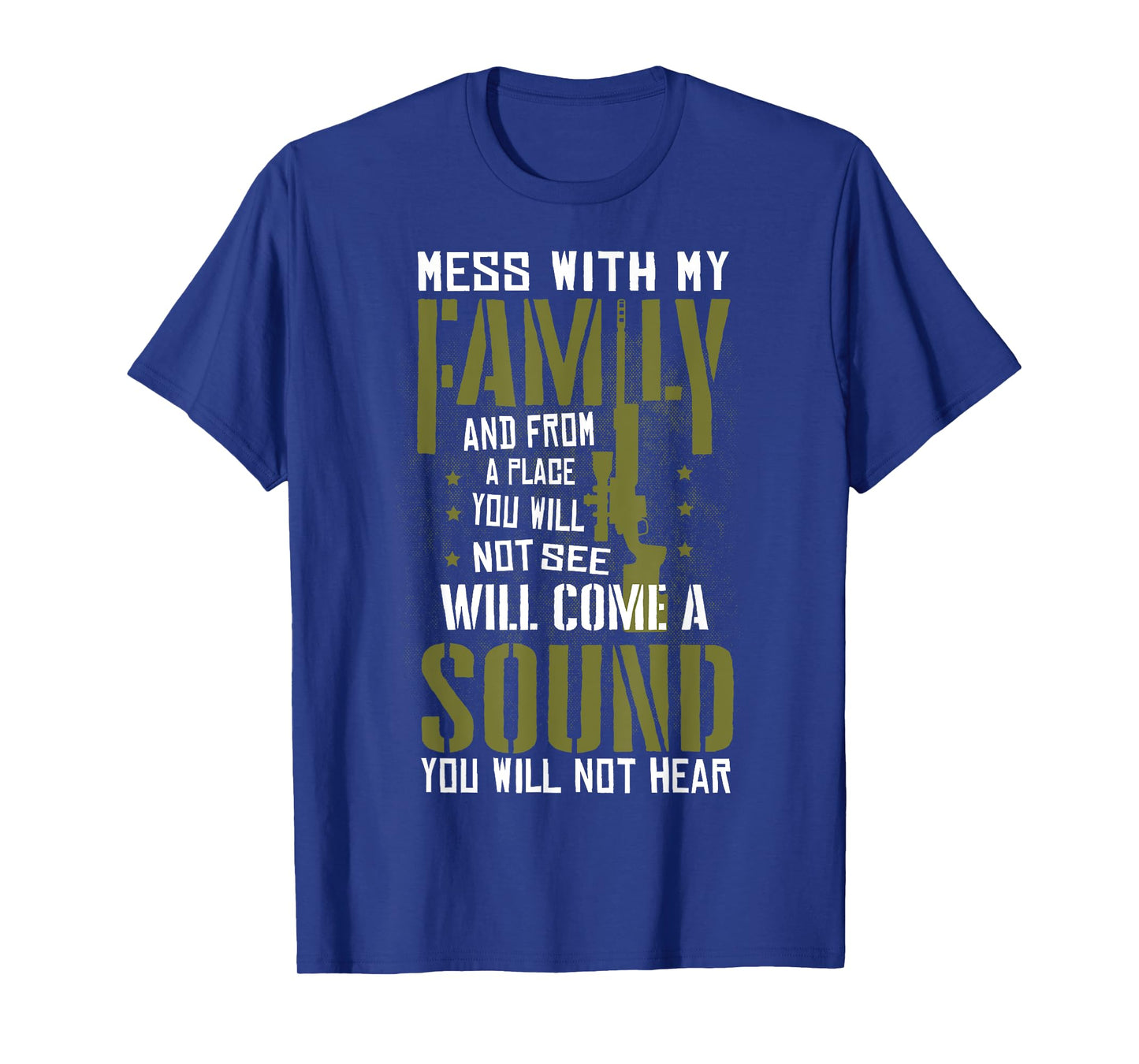 Mess With My Family - Sniper Sound - Military Family T-Shirt