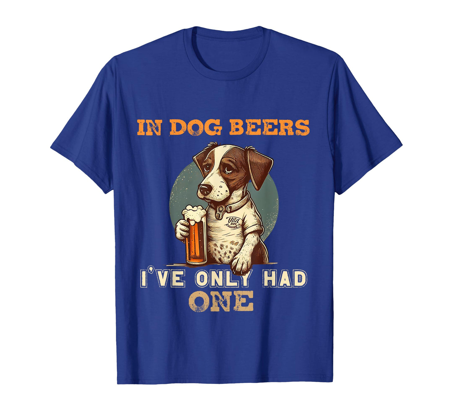 In Dog beers I've only had one Funny drunk dog T-Shirt for Men Women