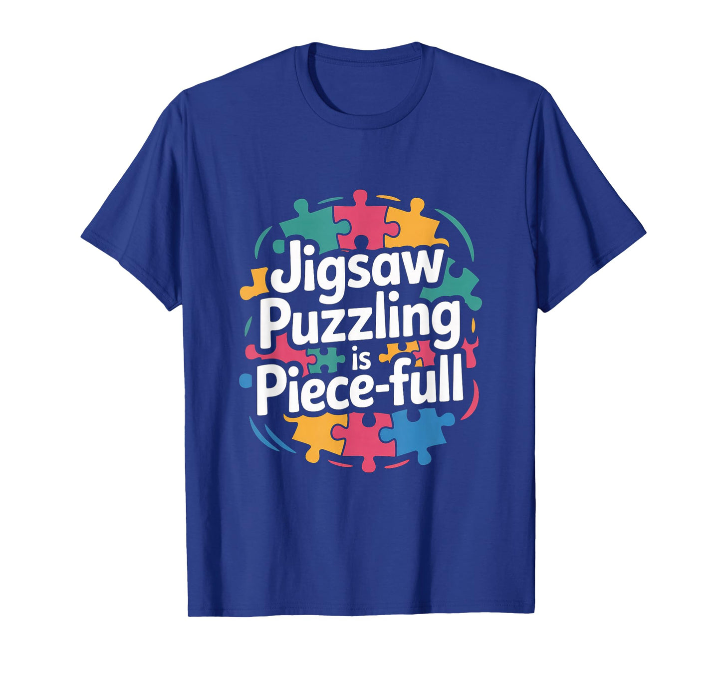 Jigsaw Puzzling is Piece Full Puzzle Lover Calm T-Shirt